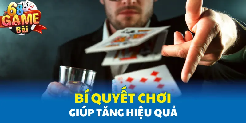 Bí quyết chơi giúp tăng hiệu quả