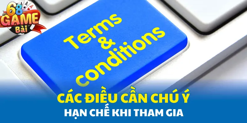 Các điều cần chú ý hạn chế khi tham gia Các điều cần chú ý hạn chế khi tham gia