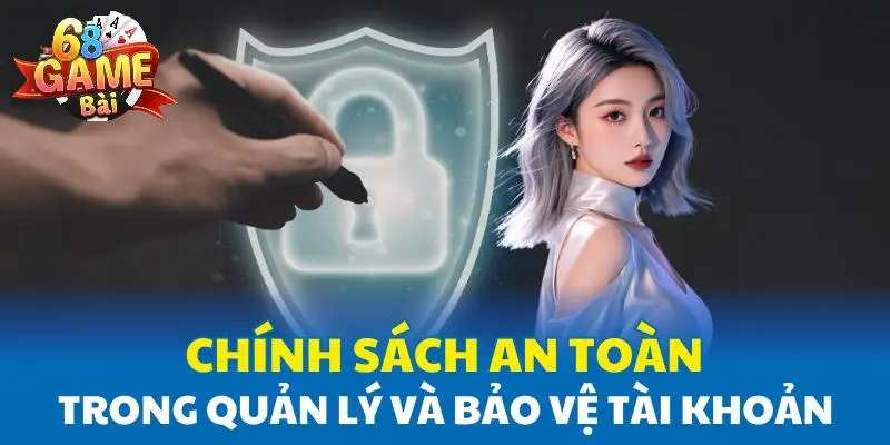 Chính sách an toàn trong việc quản lý và bảo vệ tài khoản game Chính sách an toàn trong việc quản lý và bảo vệ tài khoản game