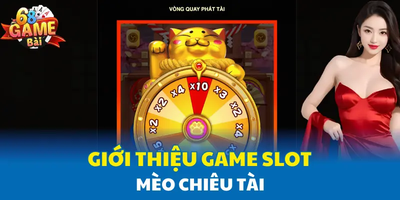 Giới thiệu game Slot Mèo Chiêu Tài Giới thiệu game Slot Mèo Chiêu Tài