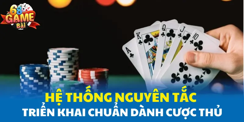 Hệ thống nguyên tắc triển khai chuẩn dành cược thủ Hệ thống nguyên tắc triển khai chuẩn dành cược thủ