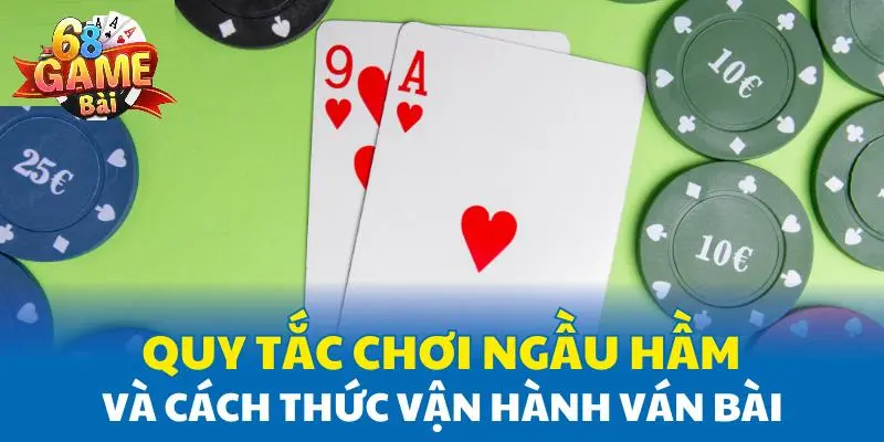 Quy tắc chơi Ngầu Hầm và cách thức vận hành ván bài Quy tắc chơi Ngầu Hầm và cách thức vận hành ván bài