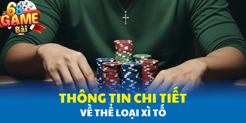 Thông tin chi tiết về thể loại xì tố