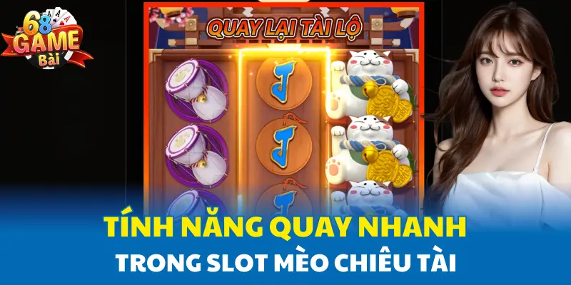 Tính năng quay nhanh trong Slot Mèo Chiêu Tài Tính năng quay nhanh trong Slot Mèo Chiêu Tài